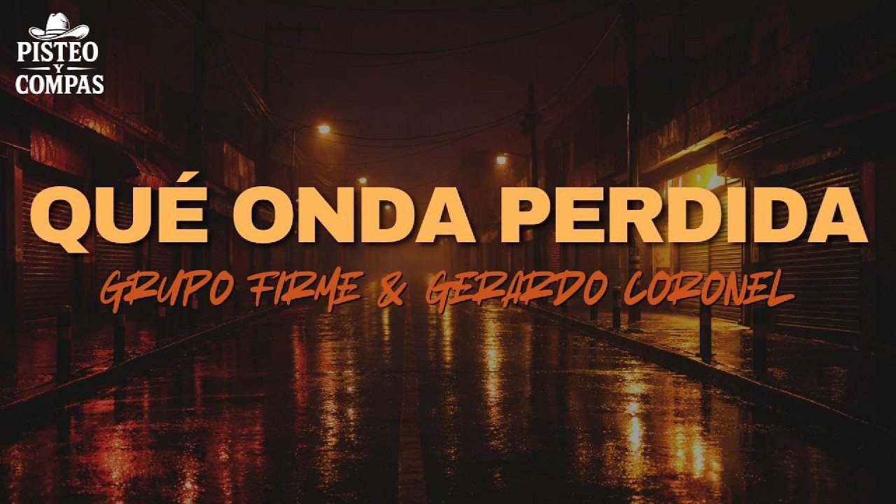 Grupo Firme & Gerardo Coronel - Qué Onda Perdida (LETRA) thumbnail from YouTube
