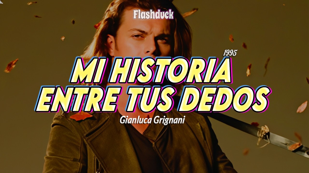 Gianluca Grignani - Mi Historia Entre Entre Tus Dedos (1995) | Letra thumbnail from YouTube