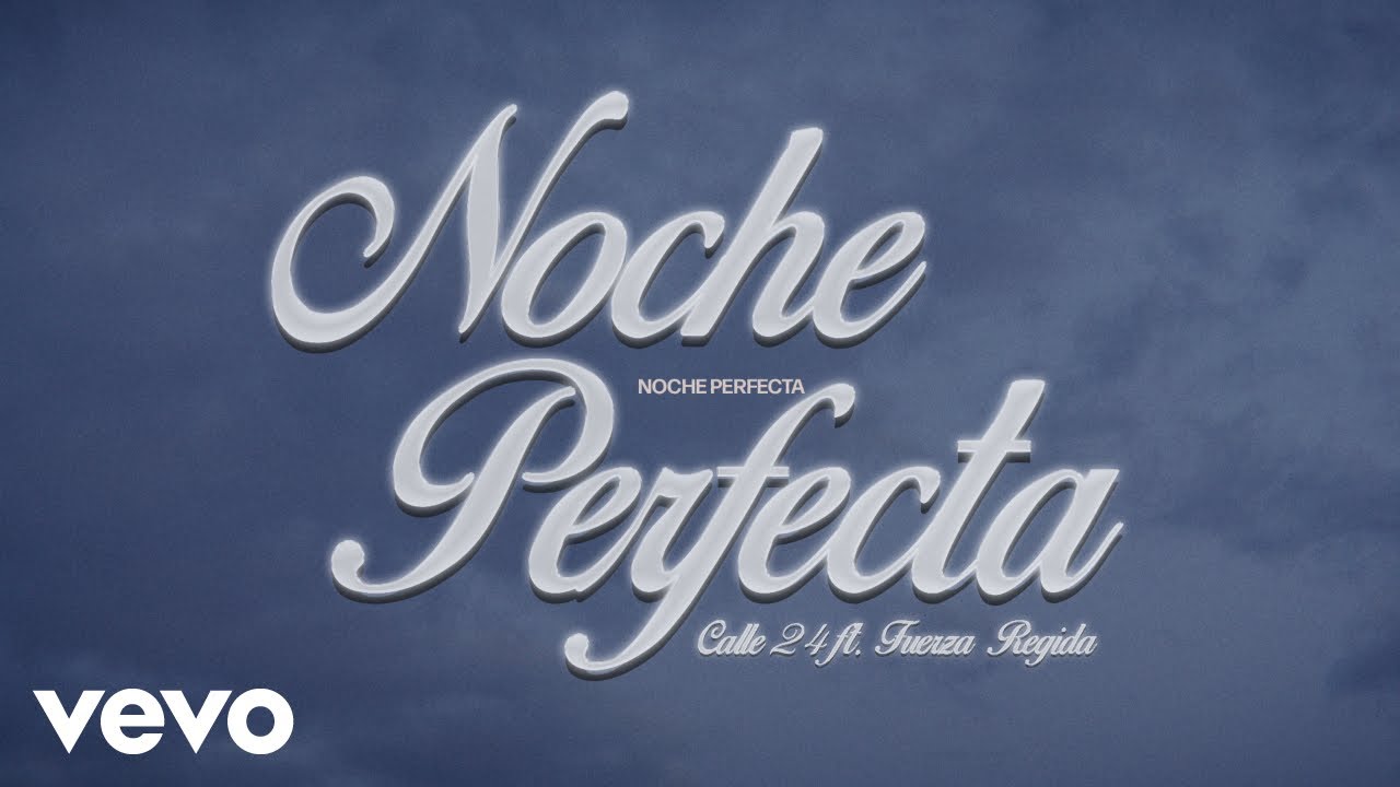 Calle 24, Fuerza Regida - Noche Perfecta (Official) thumbnail from YouTube
