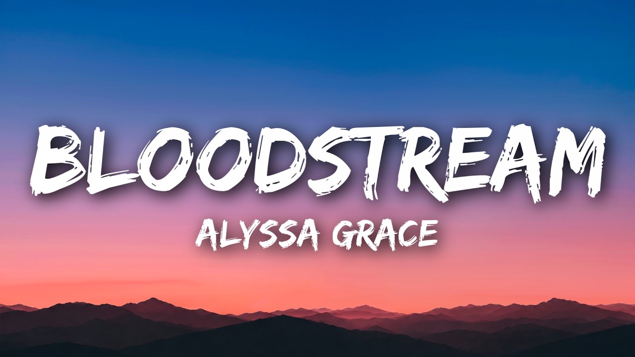 Alyssa Grace - bloodstream (Lyrics) thumbnail from YouTube