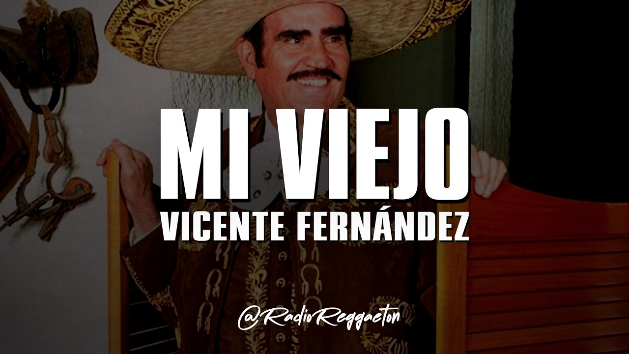 Vicente Fernández - Mi Viejo (LETRA) thumbnail from YouTube