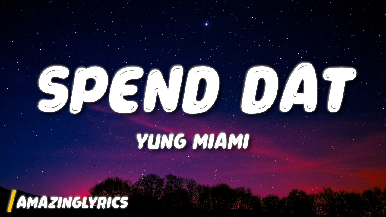 Yung Miami – Spend Dat (Lyrics) thumbnail from YouTube