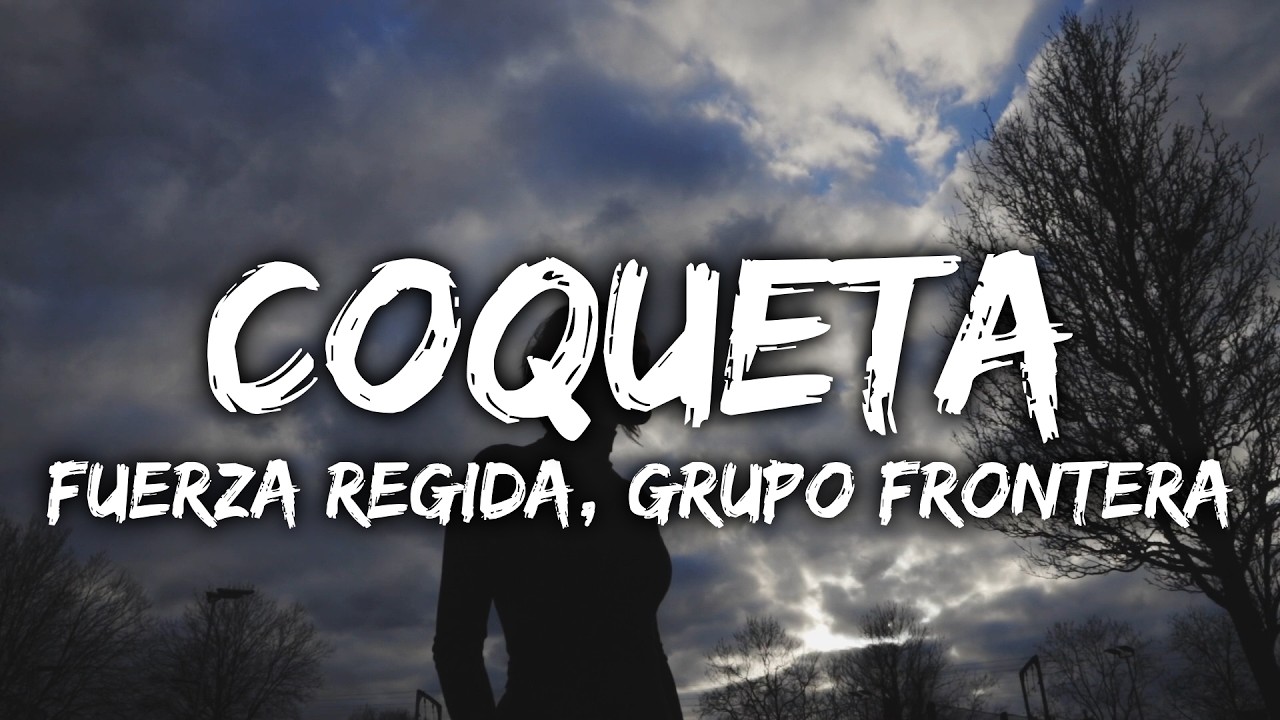 Fuerza Regida, Grupo Frontera - COQUETA (Lyrics) thumbnail from YouTube