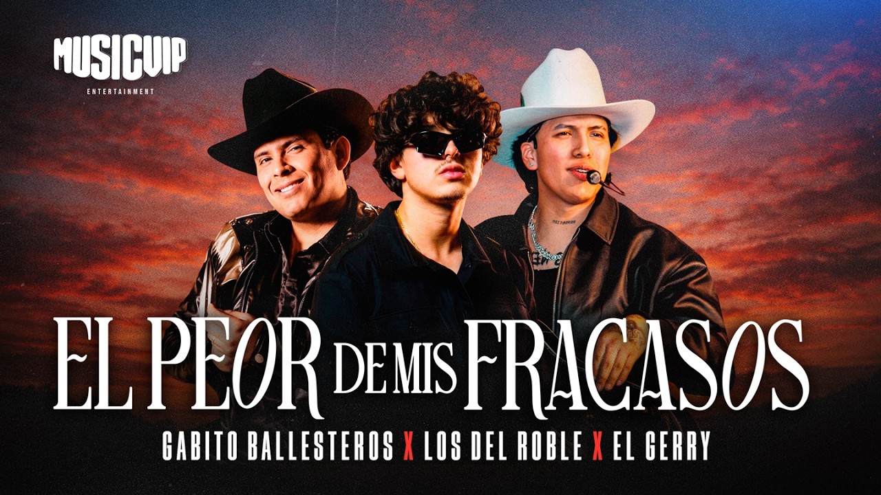 Los Del Roble - Gabito Ballesteros - El Gerry - El Peor de mis Fracasos thumbnail from YouTube