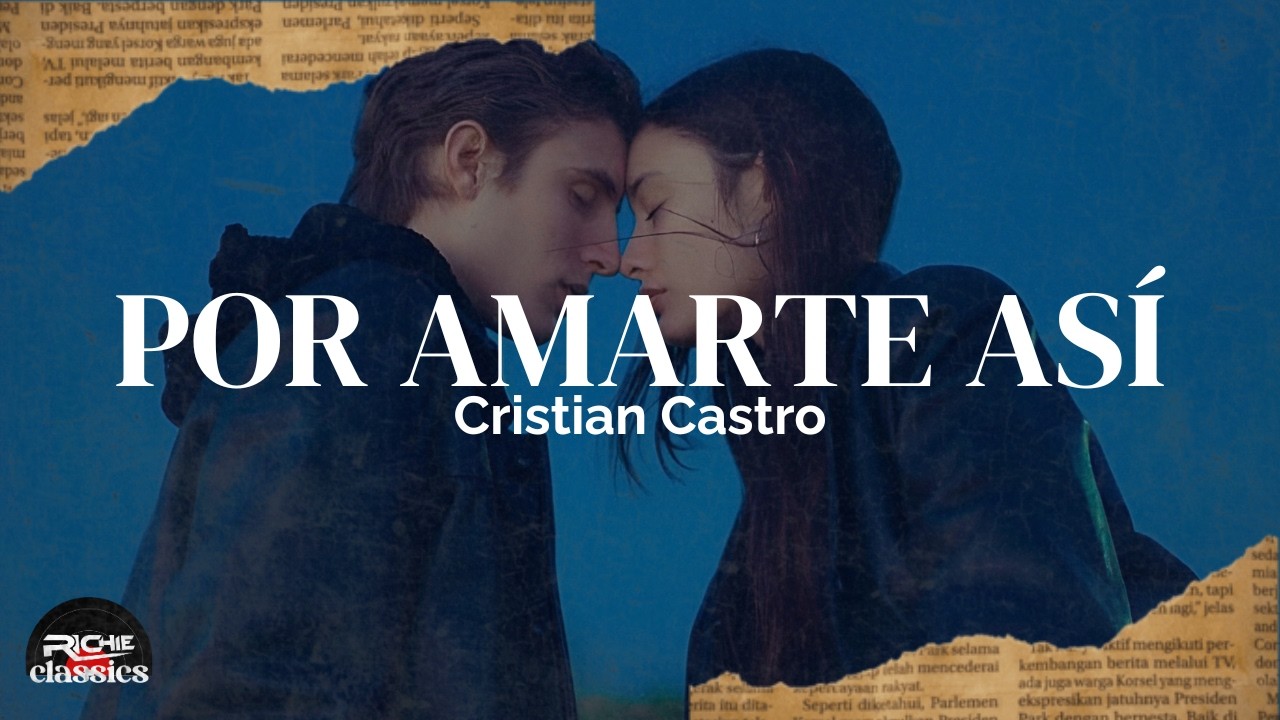 Cristian Castro — Por Amarte Así (Letra/Lyrics) thumbnail from YouTube