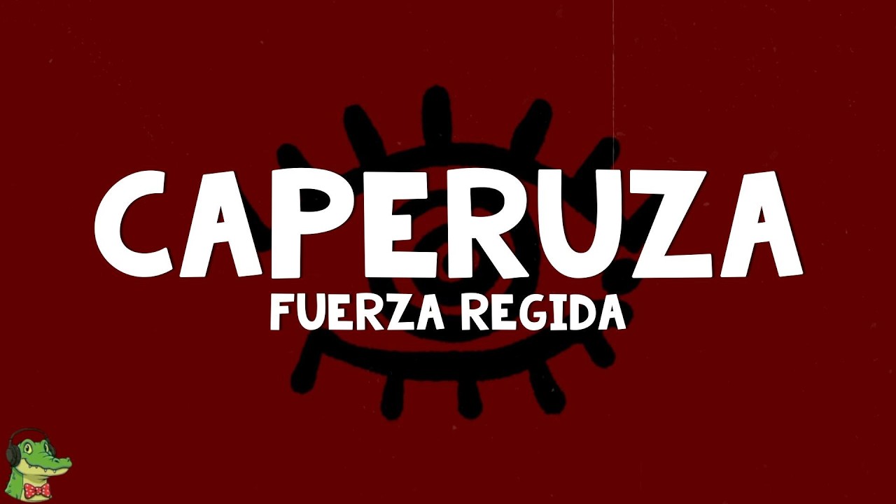 Fuerza Regida - CAPERUZA (Letra) thumbnail from YouTube
