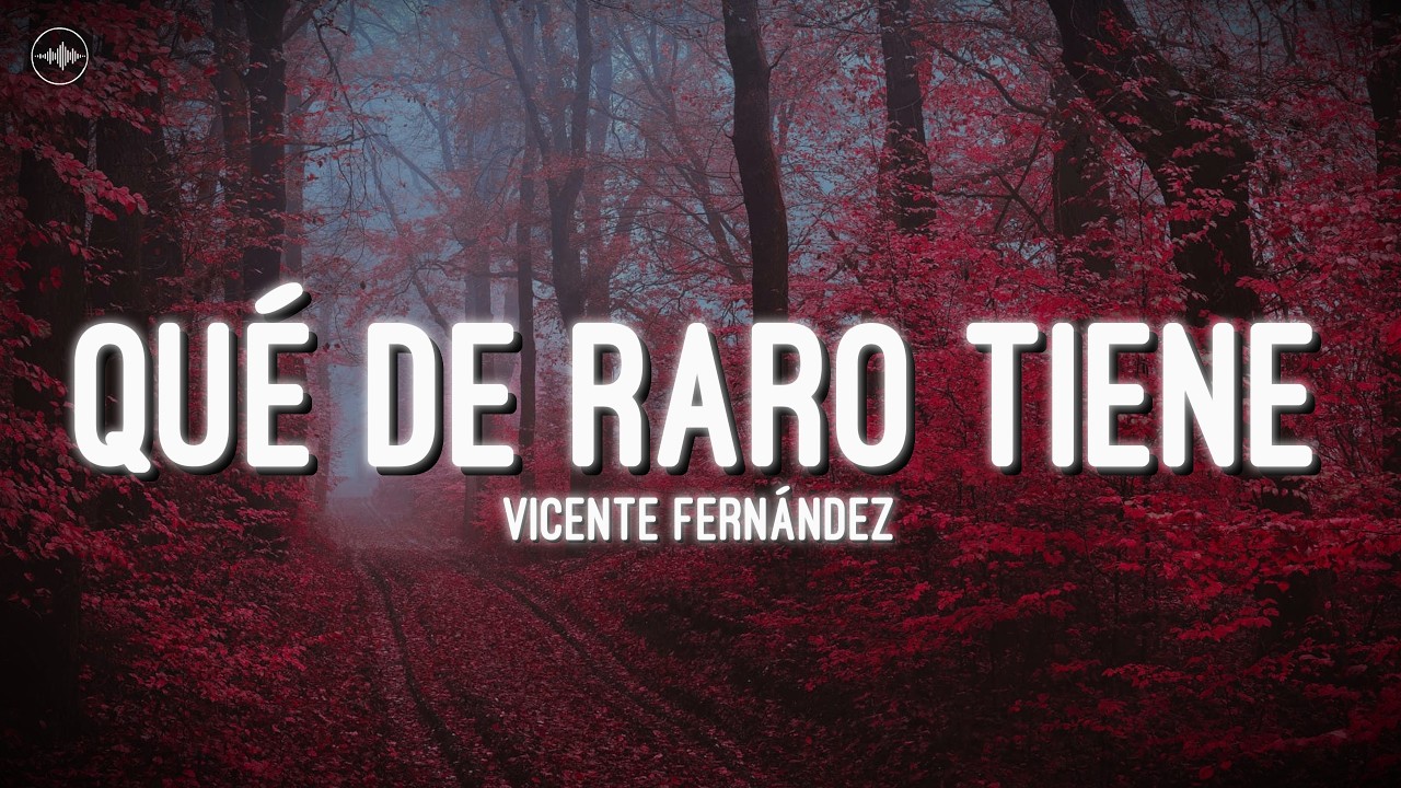 Vicente Fernández - Qué de Raro Tiene (Letra) thumbnail from YouTube