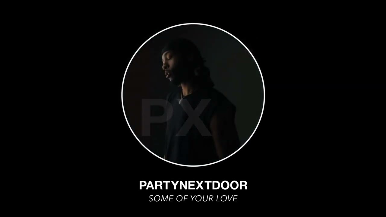 PARTYNEXTDOOR - Some Of Your Love (Official Audio) thumbnail from YouTube