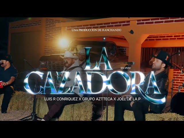 Luis R Conriquez, Joel De La P, Grupo Aztteca - La Cazadora [En Vivo] thumbnail from YouTube