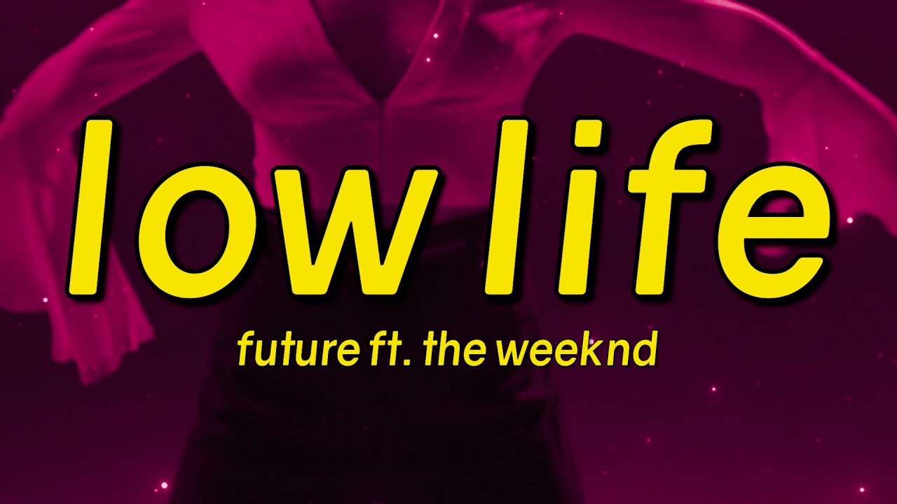 Future - Low Life (Lyrics) feat. The Weeknd thumbnail from YouTube