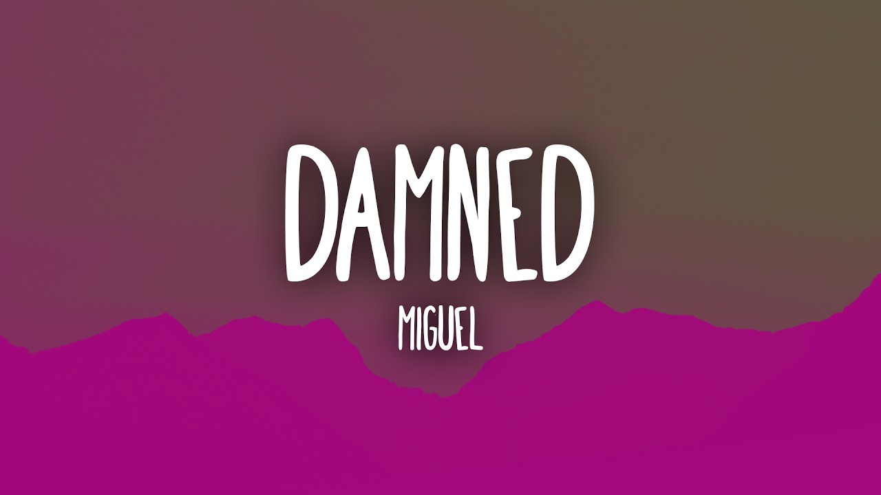 damned - Miguel (Lyrics) thumbnail from YouTube